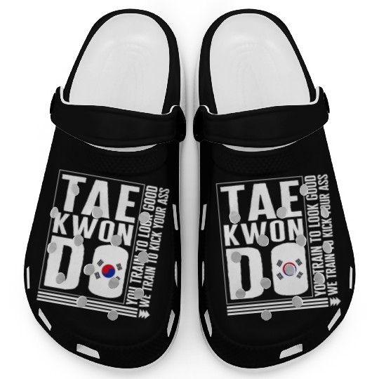 Taekwondo Clogs, We Train Too Kick Your Ass Korea