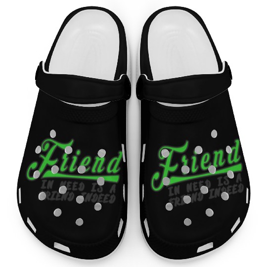 friend in need is a friend indeed Clogs