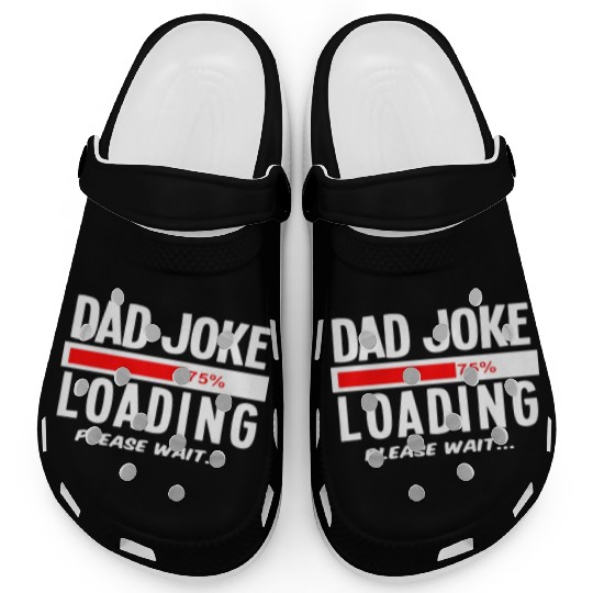 Dad Joke Loading Please Wait Clogs