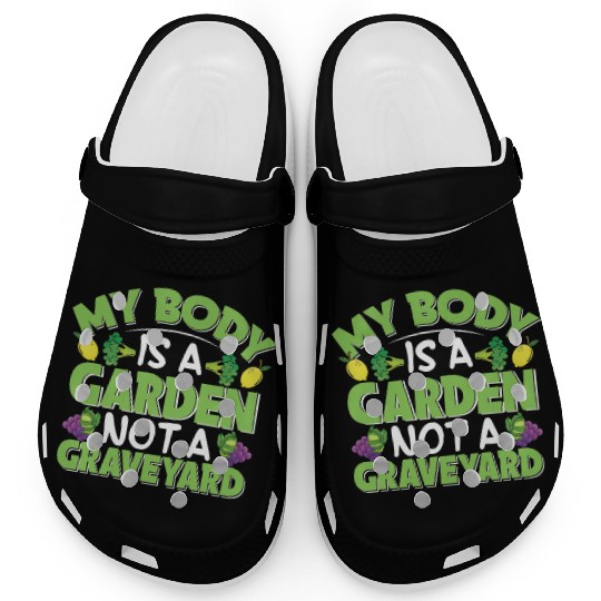 My Body Is A Garden, Not A Graveyard Clogs