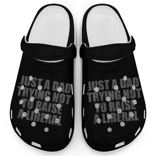Just a Dad Trying Not To Raise a Liberal Clogs