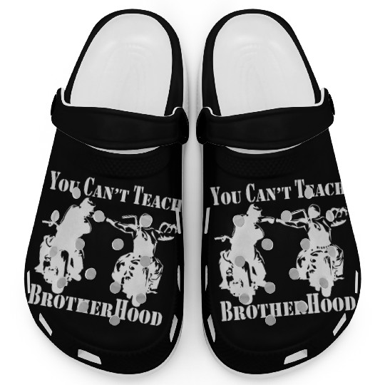 You Can’t Teach Brotherhood Biker ©WhiteTigerLLC. Clogs
