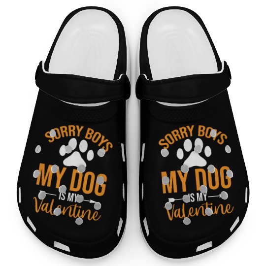 Sorry Boys My Dog is my Valentine Clogs