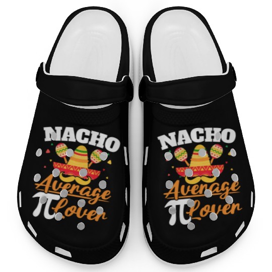 Nacho Average Pi Lover Math Teacher Pi Day Clogs