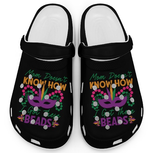 Mardi Gras - Mom Doesen't Now I Got These Beads Clogs