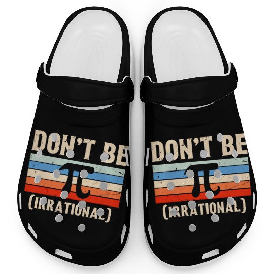 Funny Pi Day Clogs Math for Pi Day 3 14 Don t Be