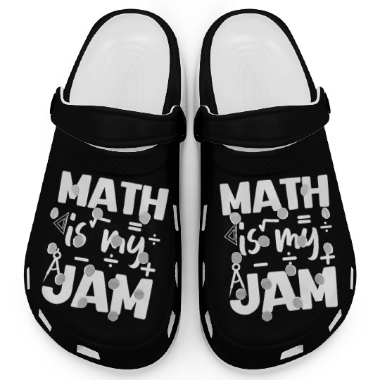 Math Teacher - Math is My Jam Back to School Clogs