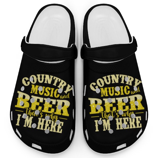 Country Music and Beer that's why I'm here USA Clogs