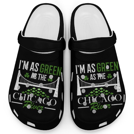 I'm As Green As The Chicago River St. Patrick's Clogs