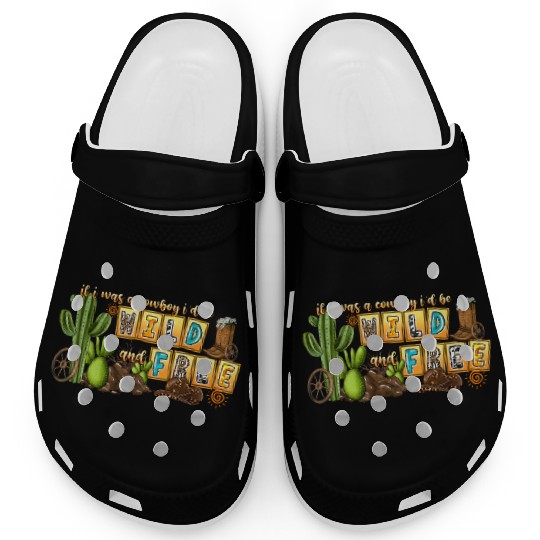 If i Was a Cowboy İ d Be Wild Free Clogs