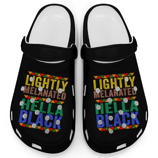 Black History Lightly Melanated Hella Black Pride Clogs