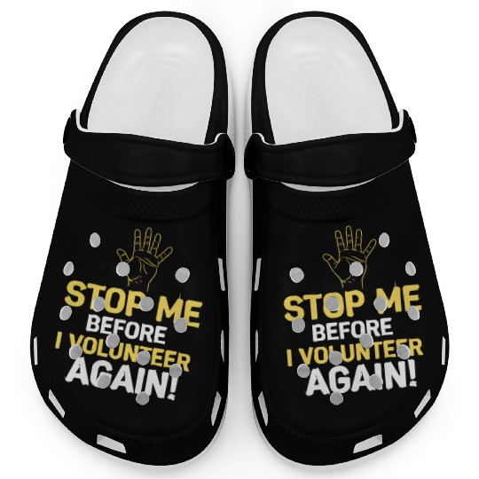 Stop Me Before I Volunteer Again Fire Department Clogs