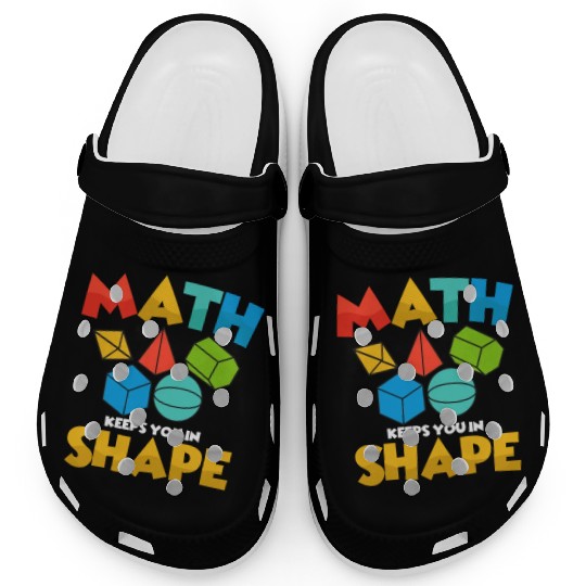 Math Keeps You In Shape Education Math Teacher Clogs