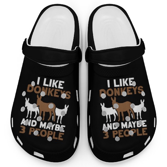 I Like Donkeys And Maybe 3 People Farm Donkey Clogs