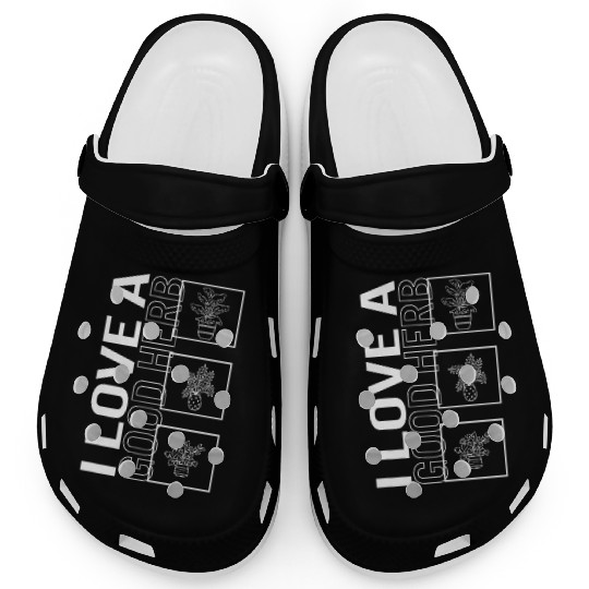 I Love A Good Herb, Garden Plant Gardening Lover Clogs