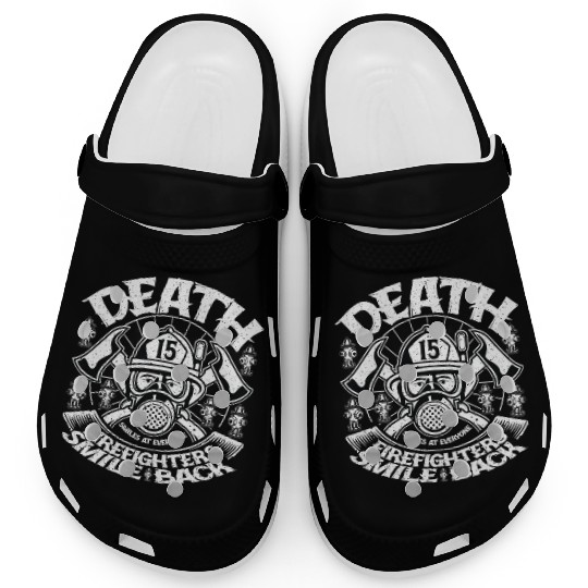 Death Smiles At Everyone Firefighters Smile Back Clogs