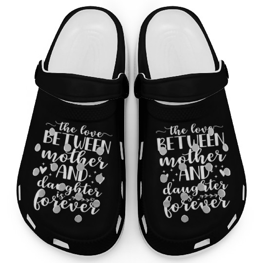 Love Between A Mother And Daughter Is Forever Moth Clogs