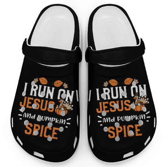 I Run On Jesus And Pumpkin Spice Clogs