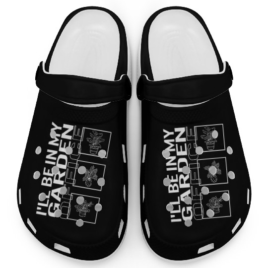 I'll Be In My Garden Office, Garden Plant Clogs