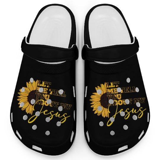 Let Me Tell You About My Jesus Christian Believer Clogs