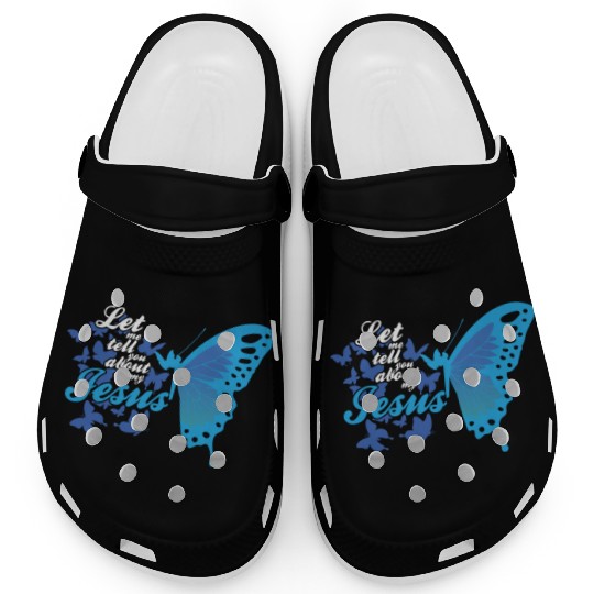 Let Me Tell You About My Jesus Christian Believer Clogs