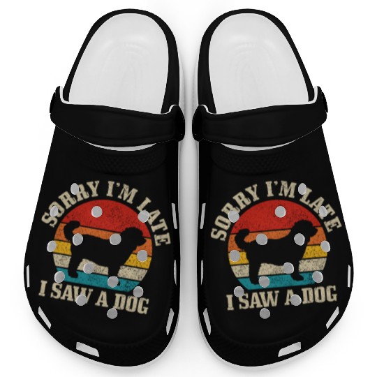 Sorry I'm Late I Saw A Dog Funny Vintage Dog Lover Clogs