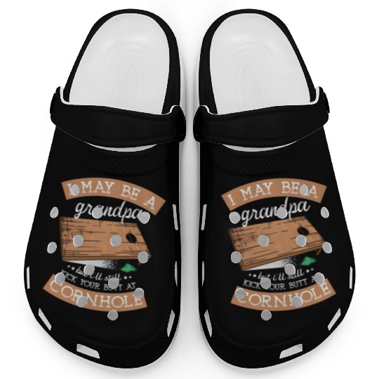 I'll Still Kick Your Butt At Cornhole Grandpa Clogs
