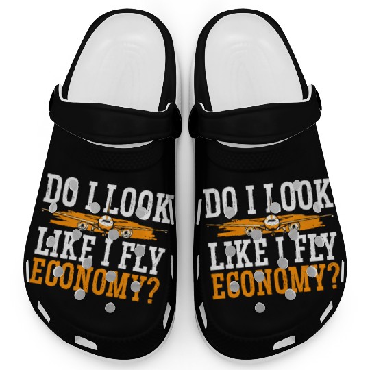 Do I Look Like I Fly Economy First Class Frequent Clogs