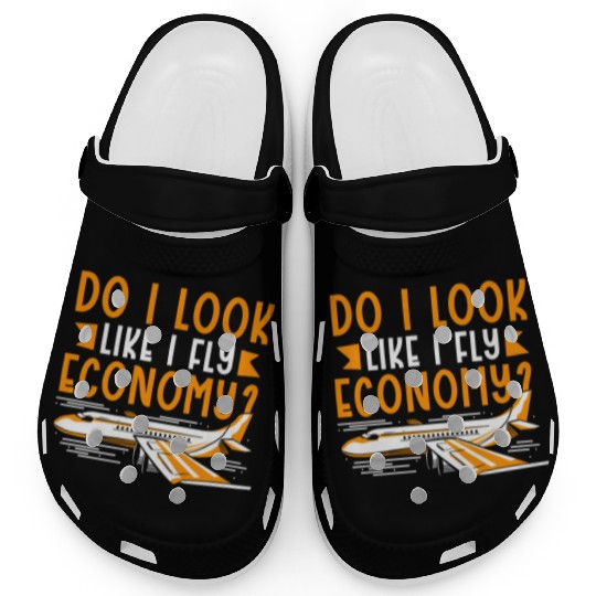 Do I Look Like I Fly Economy First Class Frequent Clogs
