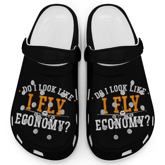 Do I Look Like I Fly Economy First Class Frequent Clogs