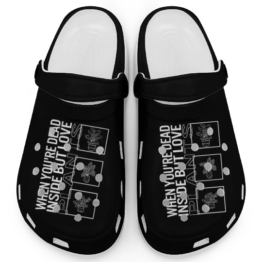 When You're Dead Inside But Love Plants, Garden Clogs