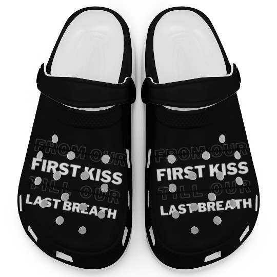 First Kiss And Last Breath That's What I Remember Clogs