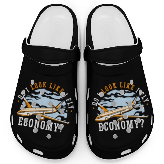 Do I Look Like I Fly Economy First Class Frequent Clogs