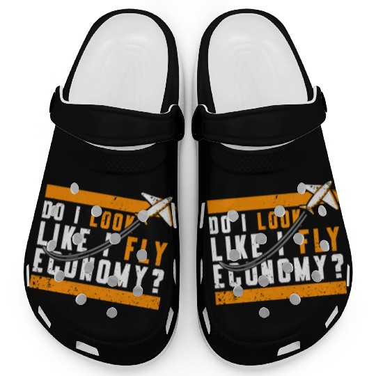 Do I Look Like I Fly Economy First Class Frequent Clogs