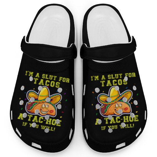 Im a slut for tacos, a tac-hoe if you will Clogs