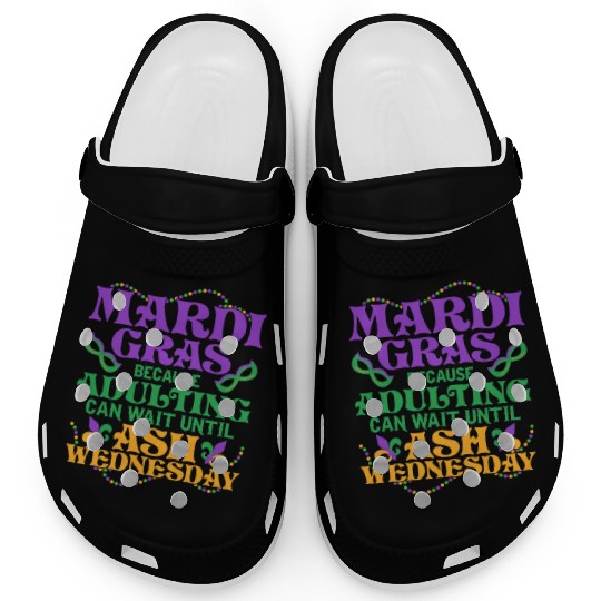 Mardi Gras Because adulting can wait until Ash Par Clogs