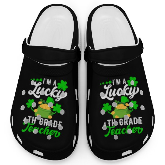 I'm a Lucky 4th Grade Teacher St Patrick's Clogs