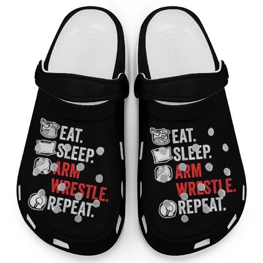 Eat Sleep Arm Wrestle Repeat Awesome Arm Wrestling Clogs