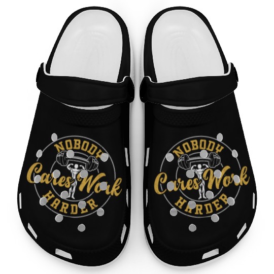 Nobody Cares Work Harder - Gym Clogs