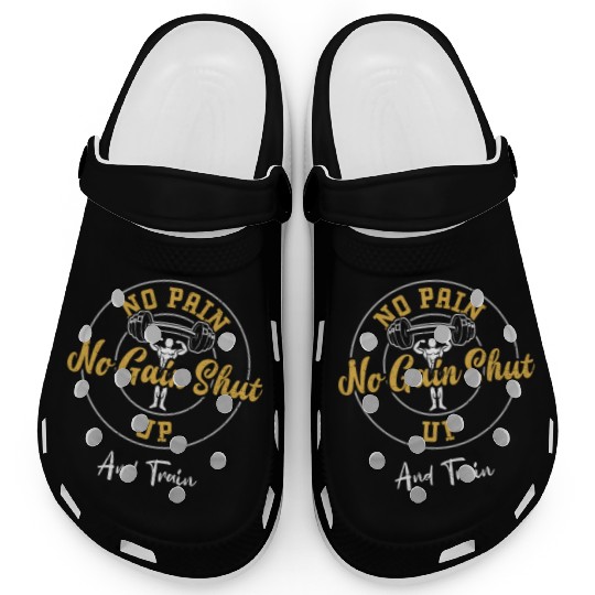 No Pain No Gain Shut Up And Train Clogs