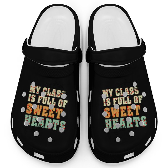 My Class Is Full Of Sweethearts Clogs