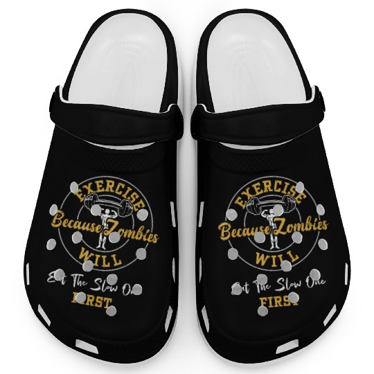 Exercise Because Zombies Will Ea... Clogs