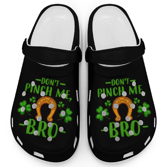 Don't Pinch Me Bro Lucky Horseshoe and Clover Leaf Clogs