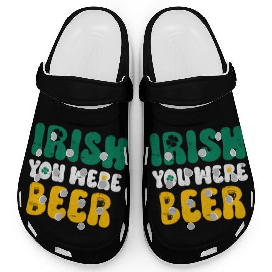 Irish you were Beer St Patrick's Day Clogs