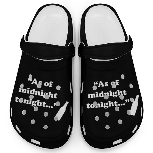 As Of Midnight Tonight Funny Clogs