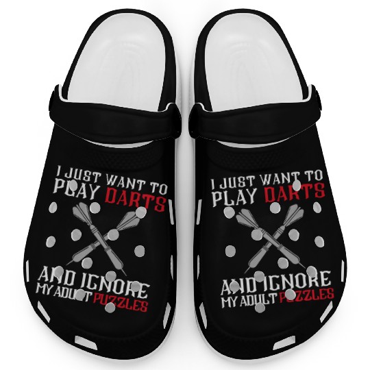 I Just Want To Play Darts And Ignore My Adults Puz Clogs