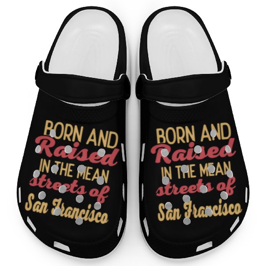 Born and raised in San Francisco California Clogs