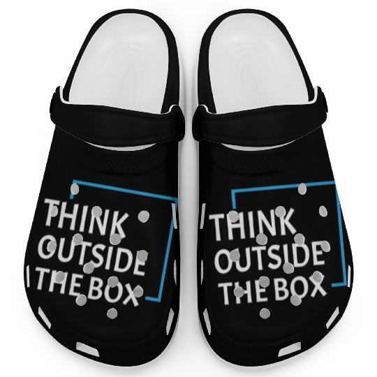 Be unique and creative Think Outside the box Clogs