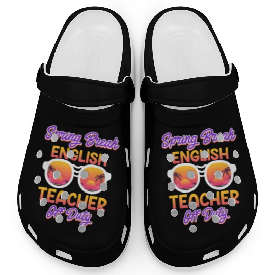 Teacher off duty English teacher vacation teacher Clogs