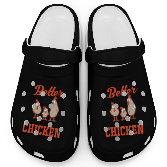 Life Is Better With A Chicken Farmer Chickens Clogs